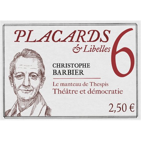 Placards & Libelles - Tome 6 Le manteau de Thespis. Théâtre et démocratie