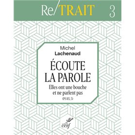 Ecoute la Parole - Elles ont une bouche et ne parlent pas (PS 115, 5)