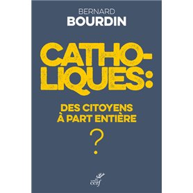 Catholiques - Des citoyens à part entière ?