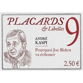 Placards & Libelles - Tome 9 Pourquoi Joe Biden va échouer