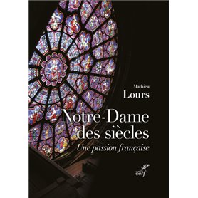 Notre-Dame des siècles - Une passion française