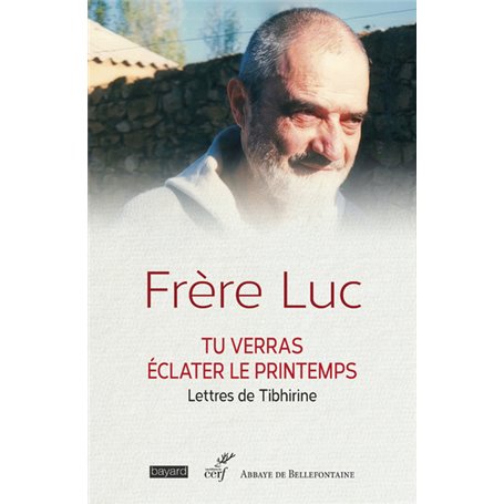 Tu verras éclater le printemps - Lettres de Tibhirine