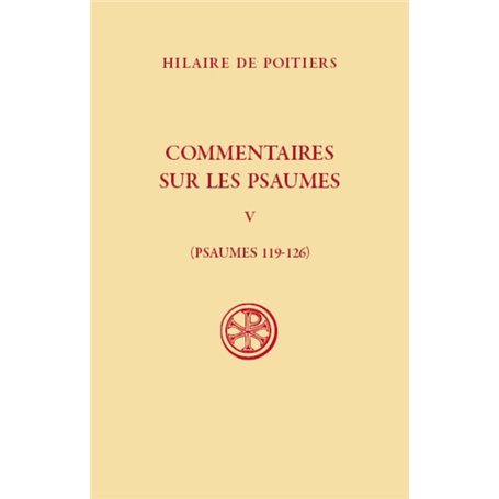 Commentaires sur les Psaumes - Psaumes 119-126 - Tome 5