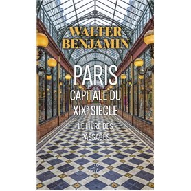 Paris, Capitale du XIXe siècle - Le livre des passages