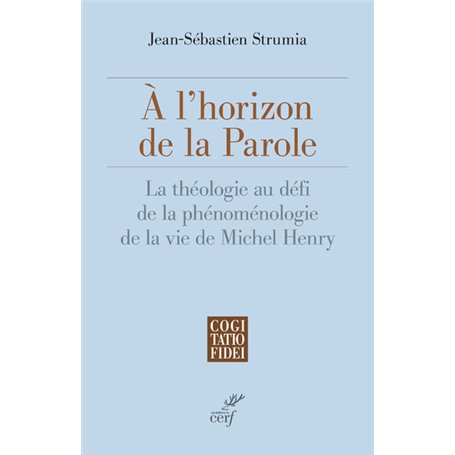 A l'horizon de la Parole - La théologie au défi de la phénoménologie de la vie de Michel Henry