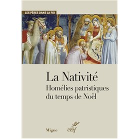 La Nativité. Homélies patristiques du temps de Noël