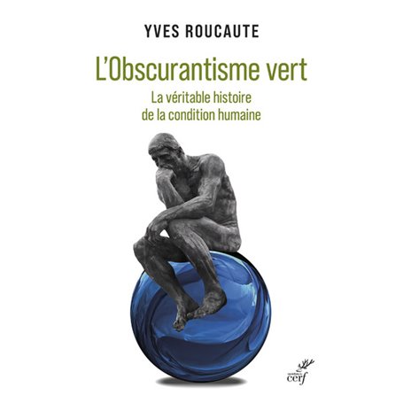 L'Obscurantisme vert - La véritable histoire de la condition humaine