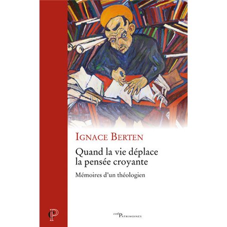 Quand la vie déplace la pensée croyante - Mémoires d'un théologien