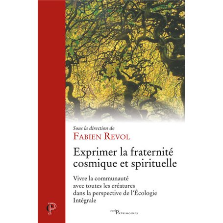 Exprimer la fraternité cosmique et spirituelle - Vivre la communauté avec toutes les créatures dans