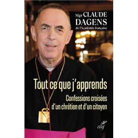 Tout ce que j'apprends - Confessions croisées d'un citoyen et d'un chrétien