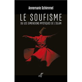 Le soufisme - Ou les dimensions mystiques de l'Islam