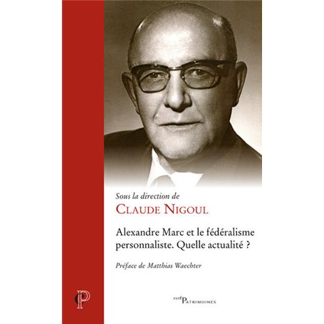 Alexandre Marc et le fédéralisme personnaliste - Quelle actualité ?