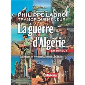 La guerre d'Algérie en direct - Les acteurs, les événements, les récits, les images