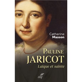 Pauline Jaricot - Laïque et sainte
