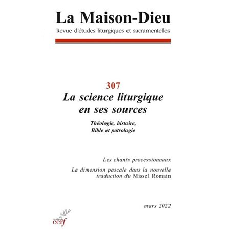 La Maison-Dieu - N° 307 La science liturgique en ses sources