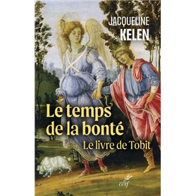 Le temps de la bonté - Le Livre de Tobit