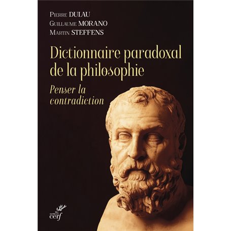 Dictionnaire paradoxal de la philosophie - Penser la contradiction