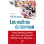 Les maîtres du bonheur - Platon, Epicure, Epictète, saint Jean, saint Augustin, Rabelais, Kant, Rous