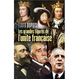 Les grandes figures de l'unité française