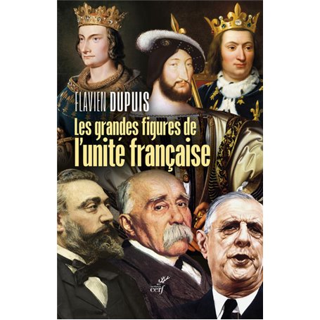 Les grandes figures de l'unité française