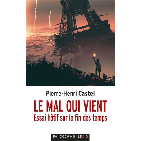 Le mal qui vient - Essai hâtif sur la fin des temps