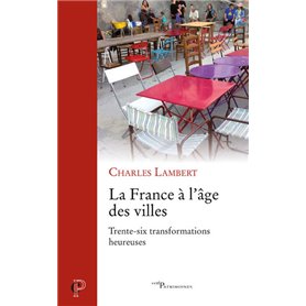 La France à l'âge des villes - Trente-six transformations heureuses