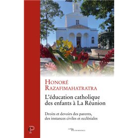 L'éducation catholique des enfants à la Réunion - Droits et devoirs des parents, des instances civil