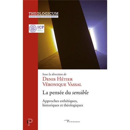 La pensée du sensible - Approches esthétiques, historiques et théologies