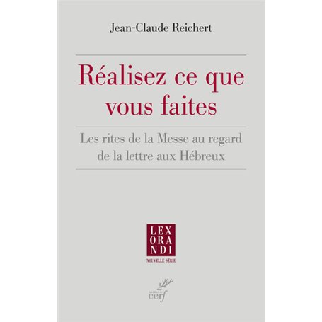 Réalisez ce que vous faites - Les rites de la Messe au regard de la lettre aux Hébreux