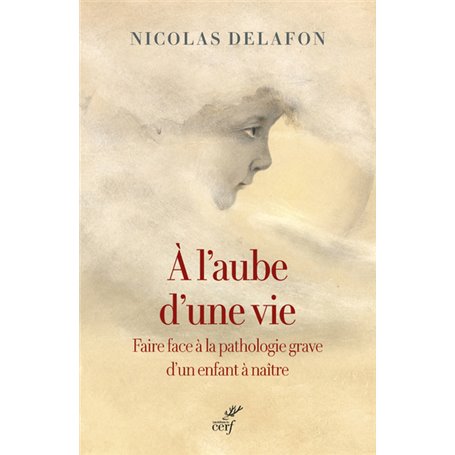 A l'aube d'une vie - Faire face à la pathologie grave d'un enfant à naître