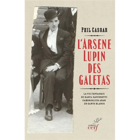 L'Arsène Lupin des galetas - La vie fantasque de Raoul Saccorotti, cambrioleur anar en gants blancs