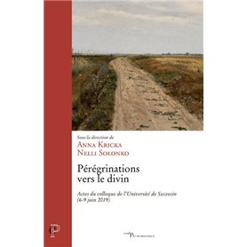 Pérégrinations vers le divin - Actes du colloque de l'Université de Szczecin (6-9 juin 2019)