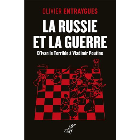 La Russie et la guerre - D'Ivan le Terrible à Vladimir Poutine