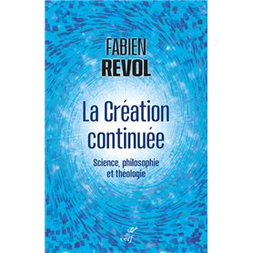 La création continuée - Science, philosophie et théologie