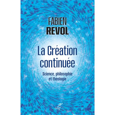 La création continuée - Science, philosophie et théologie