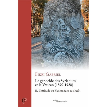 Le génocide des Syriaques et le Vatican (1890-1920) - Tome 2 L'attitude du Vatican face au Seyfo