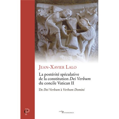 La postérité spéculative de Dei Verbum du concile Vatican II - De Dei Verbum à Verbum Domini