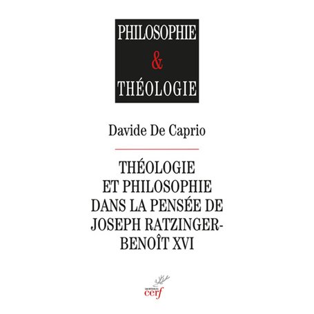 Théologie et philosophie dans la pensée de Joseph Ratzinger-Benoît XVI