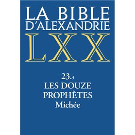 La Bible d'Alexandrie - 23.3 Les Douze prophètes - Michée