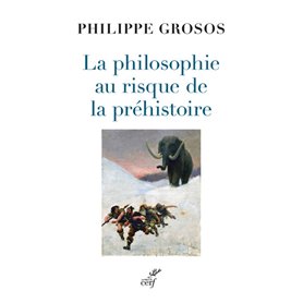 La philosophie au risque de la préhistoire