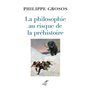 La philosophie au risque de la préhistoire