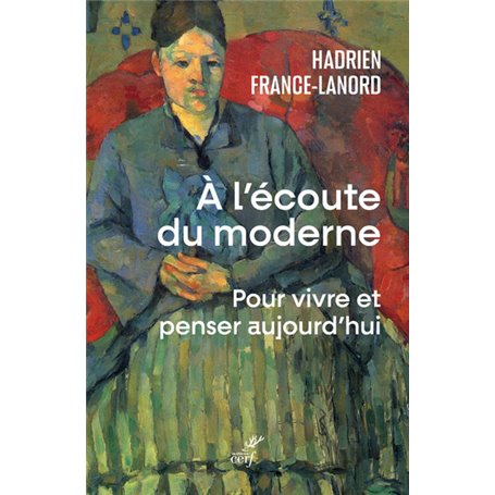 A l'écoute du moderne - Pour vivre et penser aujourd'hui