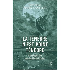 La ténèbre n'est point ténèbre - Une génération qui cherche la lumière