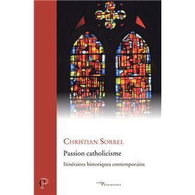 Passion catholicisme - Itinéraires historiques contemporains