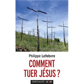 Comment tuer Jésus ?