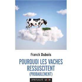 Pourquoi les vaches ressuscitent (probablement)