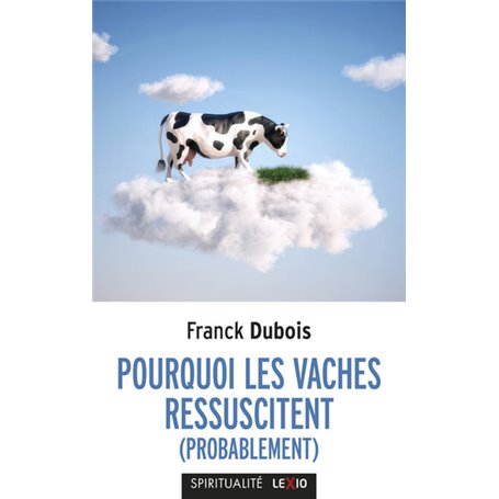 Pourquoi les vaches ressuscitent (probablement)