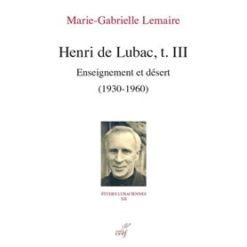 Henri de Lubac, t. III - Enseignement et désert (1930-1960)