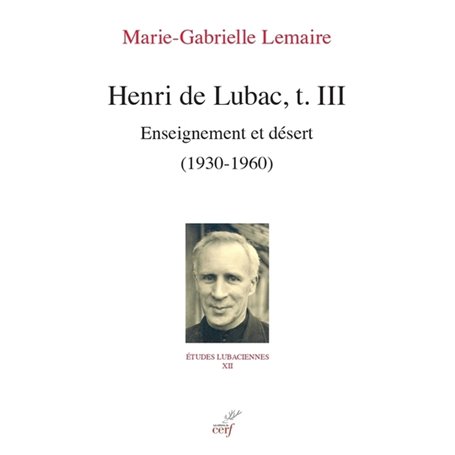 Henri de Lubac, t. III - Enseignement et désert (1930-1960)