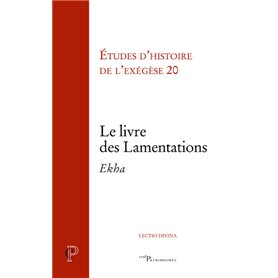 Le Livre des Lamentations - Ekha - Etudes d'histoire de l'exégèse 20